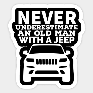 Never underestimate an old man with a jeep Sticker